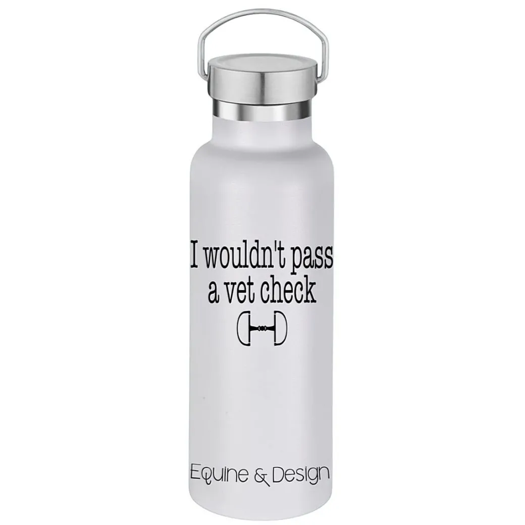 Equine & Design Wouldn't Pass Vet Check Water Bottle